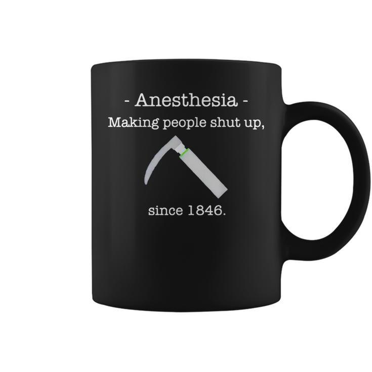 Anesthesia Making People Shut Up Since 1846  Coffee Mug