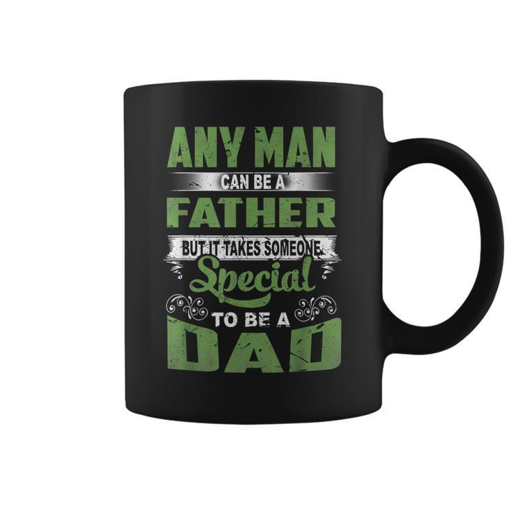 Any Man Can Be A Father Special To Be A Dad  Fathers Day   Coffee Mug
