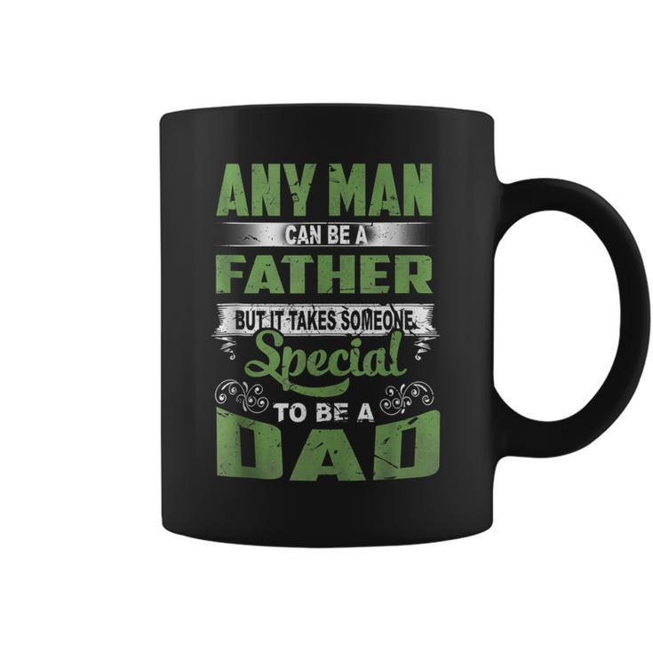 Any Man Can Be A Father Special To Be A Dad  Fathers Day  Coffee Mug