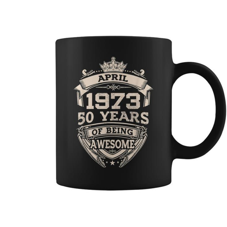 April 1973 50 Years Of Being Awesome 50Th Birthday  Coffee Mug