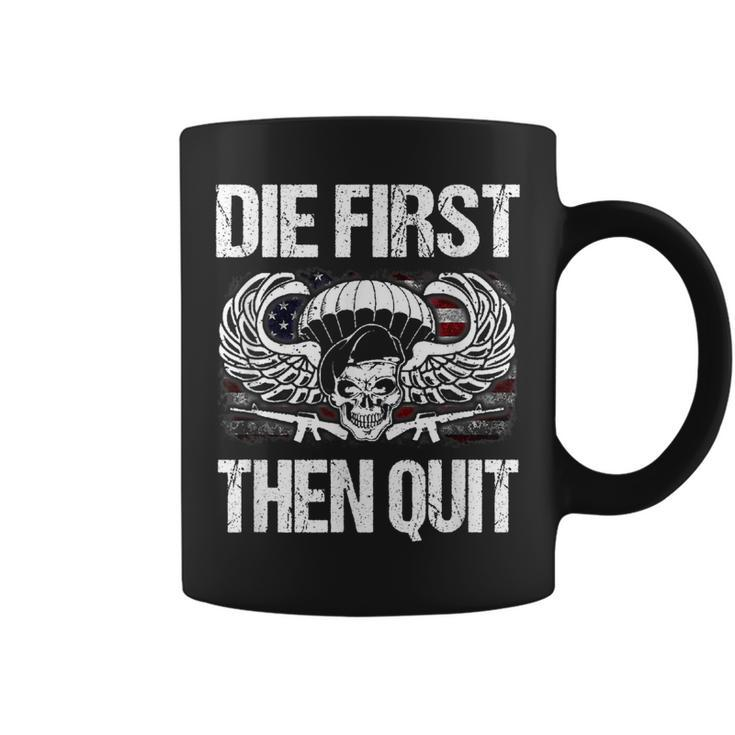 Army Motivational  Die First Then Quit Veteran Military Coffee Mug