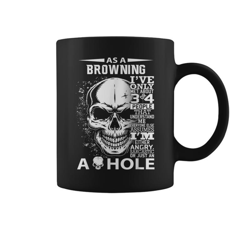 As A Browning Ive Only Met About 3 4 People L4  Coffee Mug