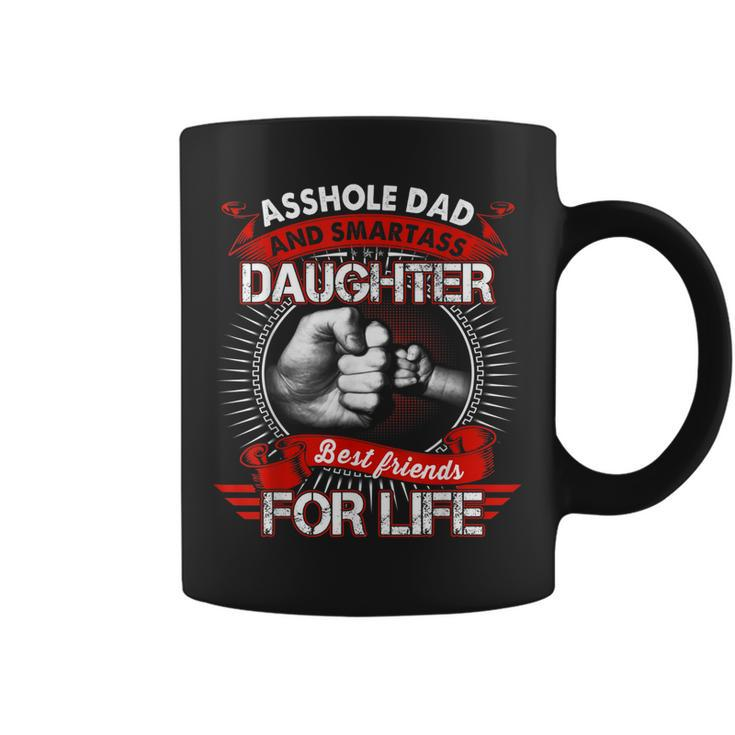 Asshole Dad And Smartass Daughter Best Friend For Life  Coffee Mug