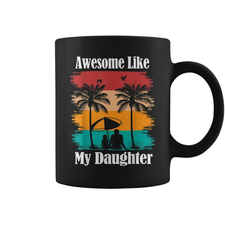 Awesome Like My Daughter Funny Fathers Day Dad Joke Gift For Mens Coffee Mug