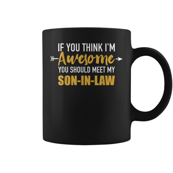Awesome You Should See My Soninlaw For Fatherinlaw Coffee Mug