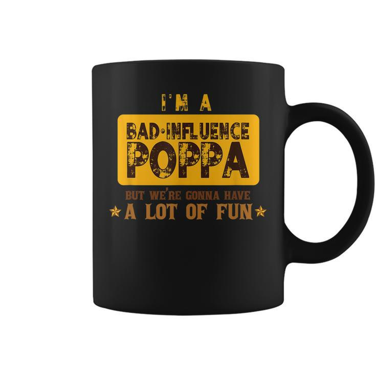 Bad Influence Poppa Were Gonna Have A Lot Of Fun Funny Coffee Mug
