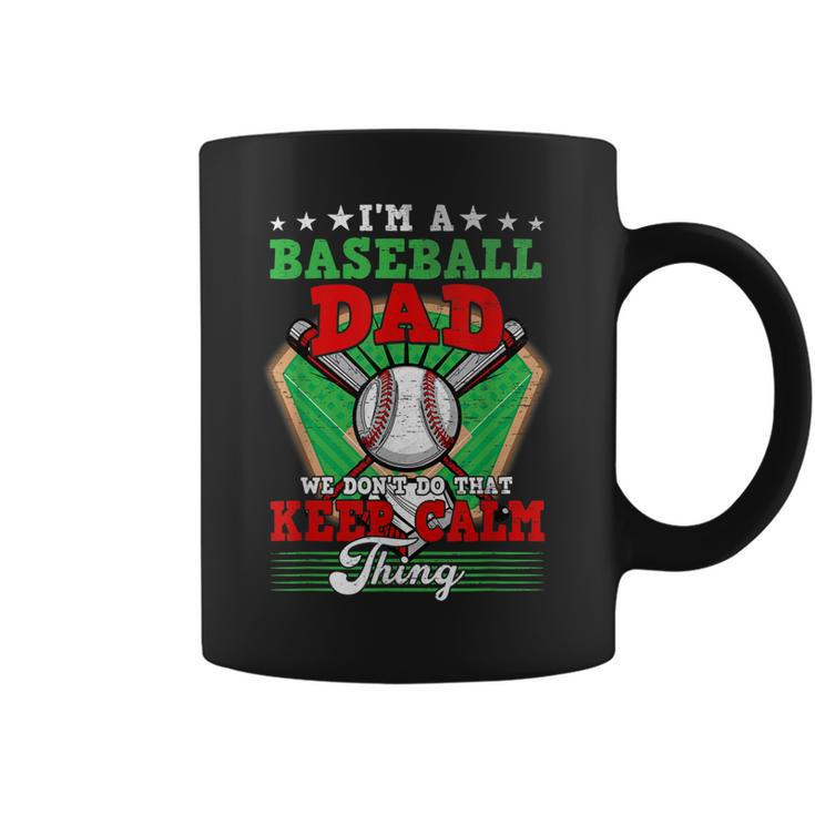 Baseball Dad Dont Do That Keep Calm Thing  Coffee Mug