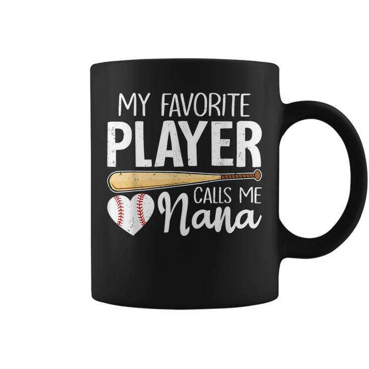 Baseball Grandma My Favorite Player Calls Me Nana Baseball  Coffee Mug