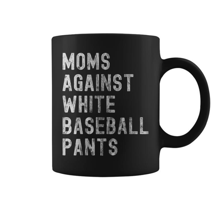 Baseball Mom - Moms Against White Baseball Pants  Coffee Mug