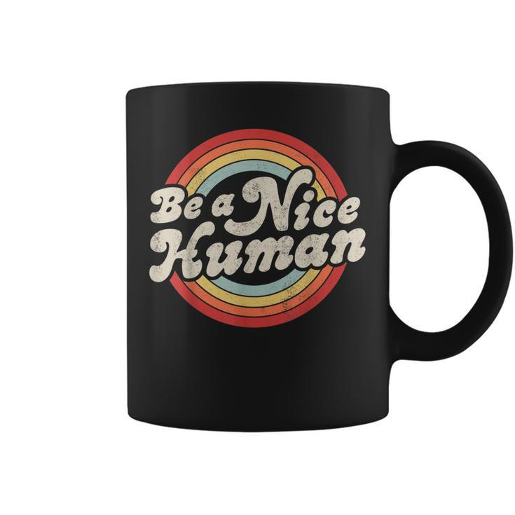 Be A Nice Human Be Kind Women Inspirational Kindness Retro  Coffee Mug