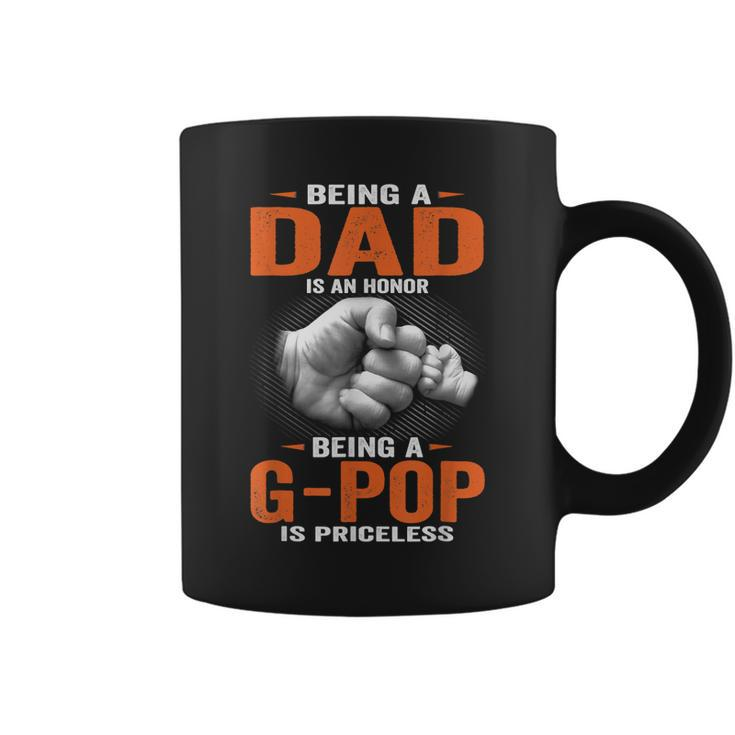 Being A Dad Is An Honor Being A G Pop Is Priceless Coffee Mug