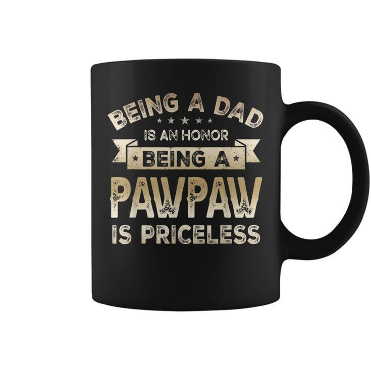 Being A Dad Is An Honor Being A Pawpaw Is Priceless Grandpa Gift For Mens Coffee Mug