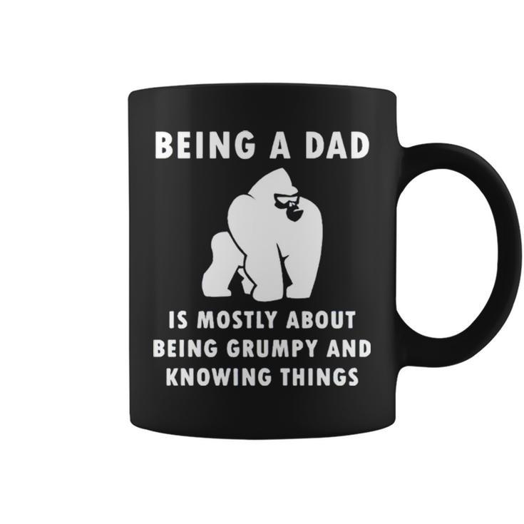 Being A Dad Is Mostly About Being Grumpy And Knowing Things Coffee Mug