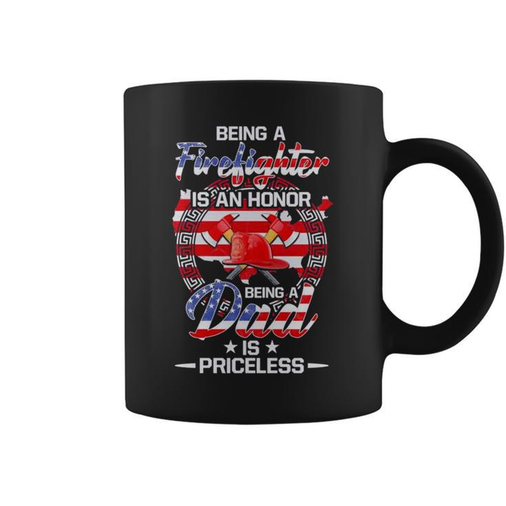 Being A Firefighter Is An Honor Being A Dad Is Priceless American Flag  Coffee Mug