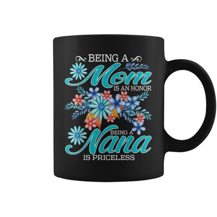 Being A Mom Is An Honor Being A Nana Is Priceless Coffee Mug
