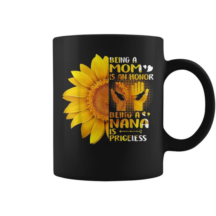 Being A Mom Is An Honor Being A Nana Is Priceless Sunflower 2871 Coffee Mug