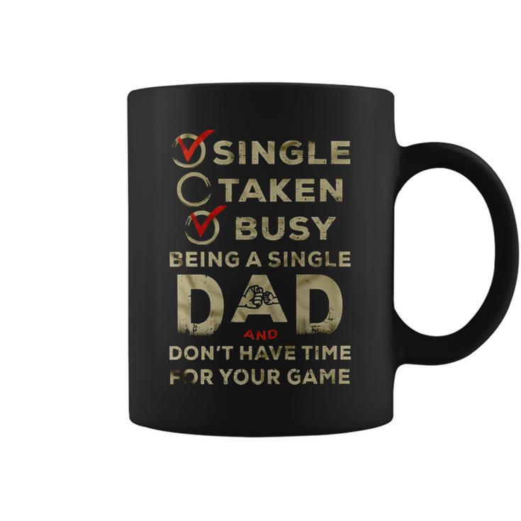 Being A Single Dad And Don’T Have Time For Your Game Coffee Mug