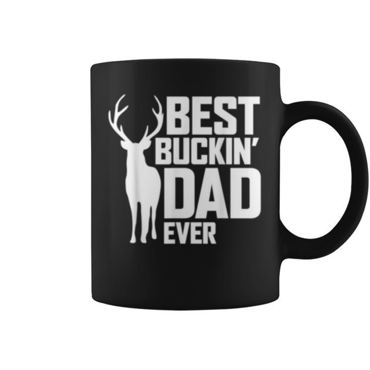 Best Buckin Dad Ever  Deer Hunting Fathers Gift Coffee Mug