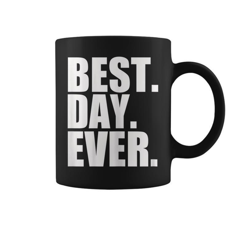 Best Day Ever Funny Sayings Event  Coffee Mug