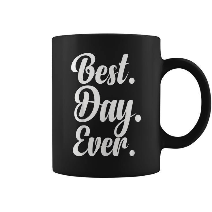 Best Day Ever  Gift Funny Party Coffee Mug