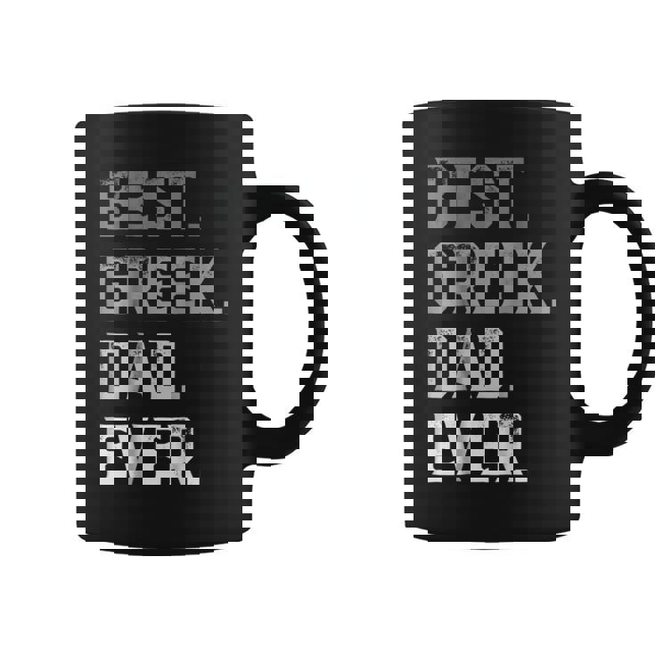 Best Greek Dad Ever For Men T Fathers Day Coffee Mug