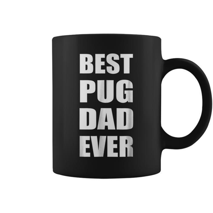 Best Pug Dad Ever  Dog Dad T  Text Coffee Mug