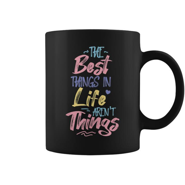 Best Thing In Life Arent Things Inspiration Quote Simple  Coffee Mug