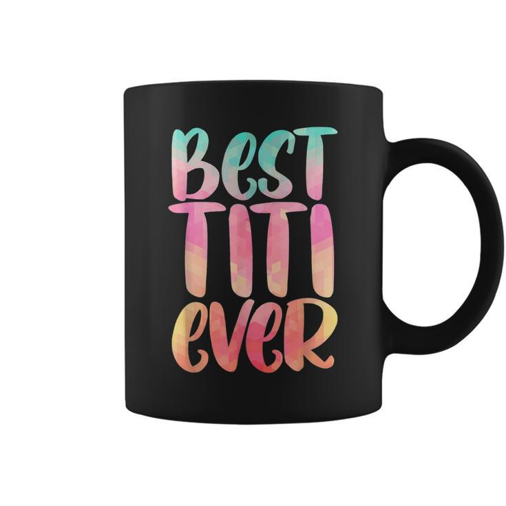 Best Titi Mothers Day  With Best Titi Ever Design Coffee Mug