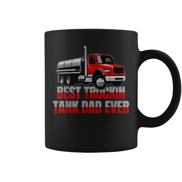Best Truckin Tank Dad Ever Trucking Tanker Truck Driver Gift For Mens Coffee Mug