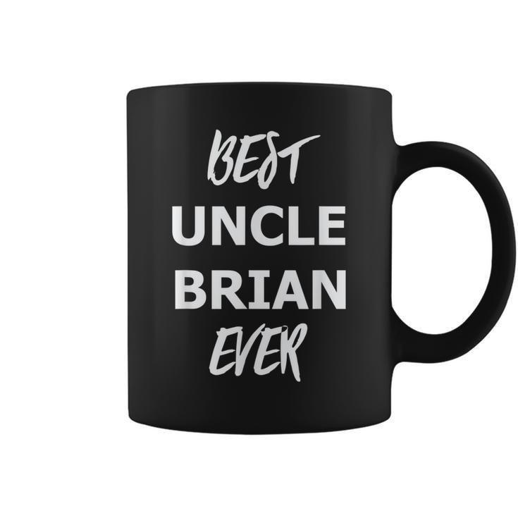 Best Uncle Brian Ever T Gift For Mens Coffee Mug