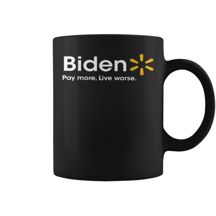 Biden Pay More Live Worse T Coffee Mug