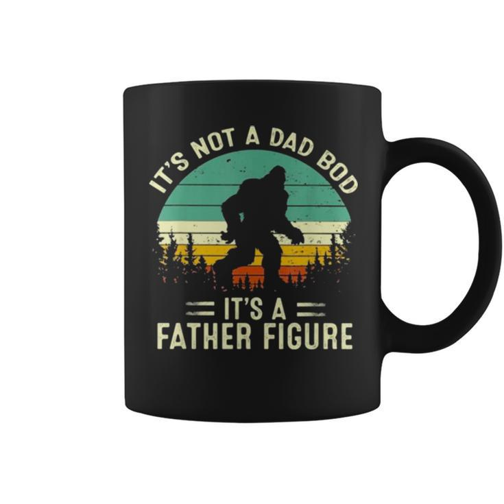 Bigfoot It’S Not A Dad Bod It’S A Father Figure Vintage Coffee Mug