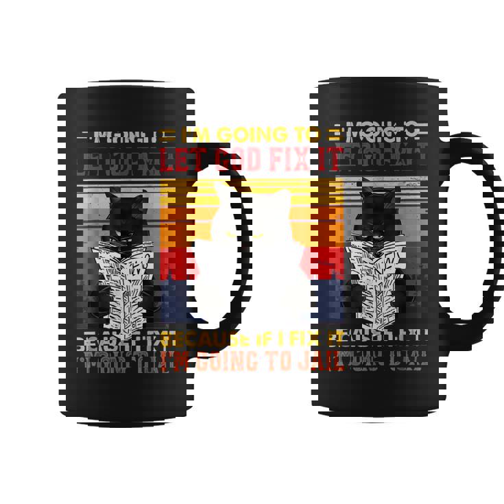 Black Cat Im Going To Let God Fix It Because If I Fix It  Coffee Mug