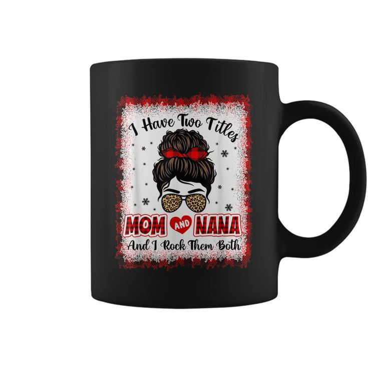 Bleached I Have Two Titles Mom And Nana Buffalo Plaid Mother  V2 Coffee Mug