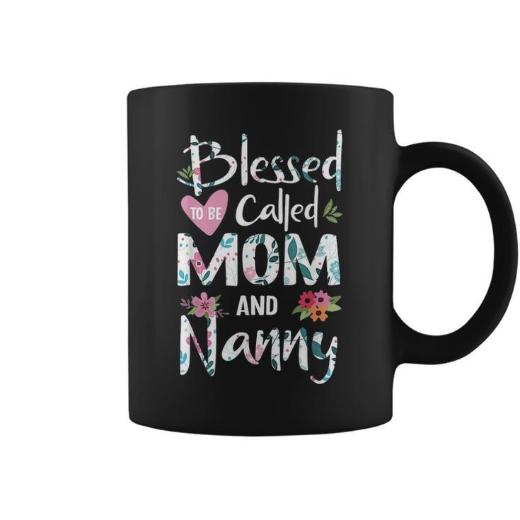 Blessed To Be Called Mom And Nanny Flower Gifts Coffee Mug