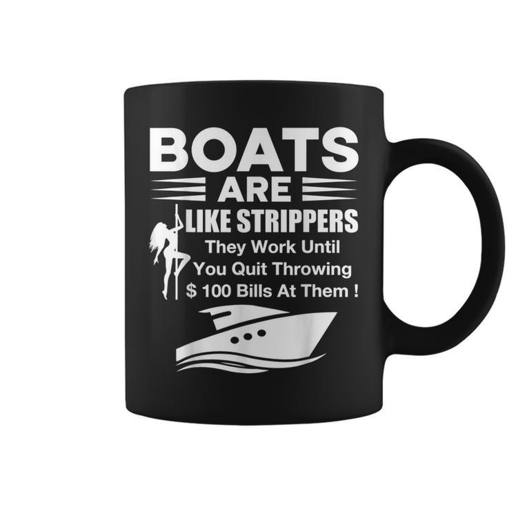 Boats Are Like Strippers They Work Until You Quit Throwing  Coffee Mug