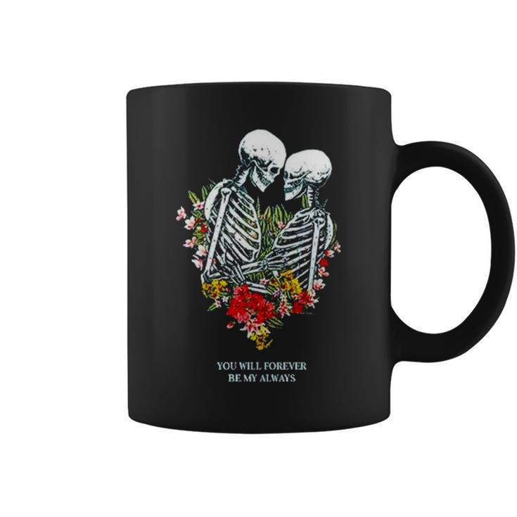 Bones Flowers You Will Forever Be My Always Coffee Mug