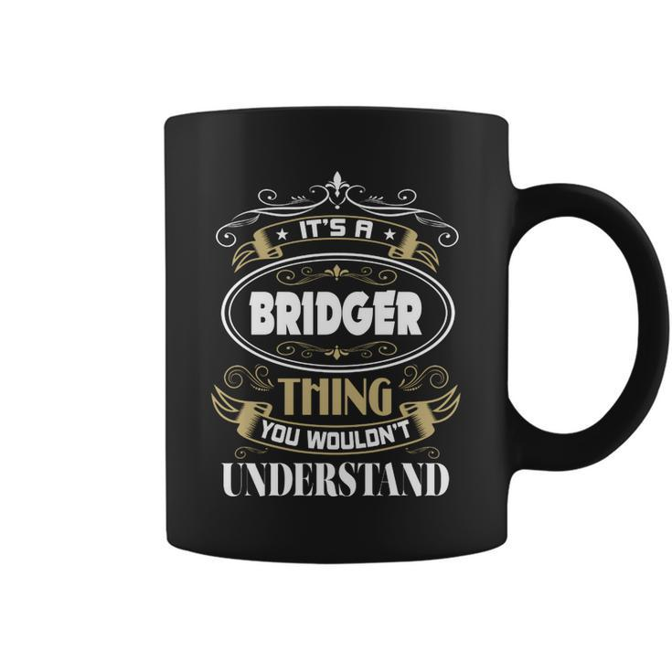 Bridger Thing You Wouldnt Understand Family Name  V2 Coffee Mug