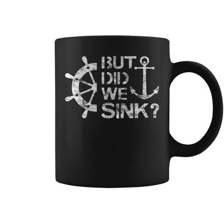 But Did We Sink - Sailboat Sail Boating Captain Sailing  Coffee Mug