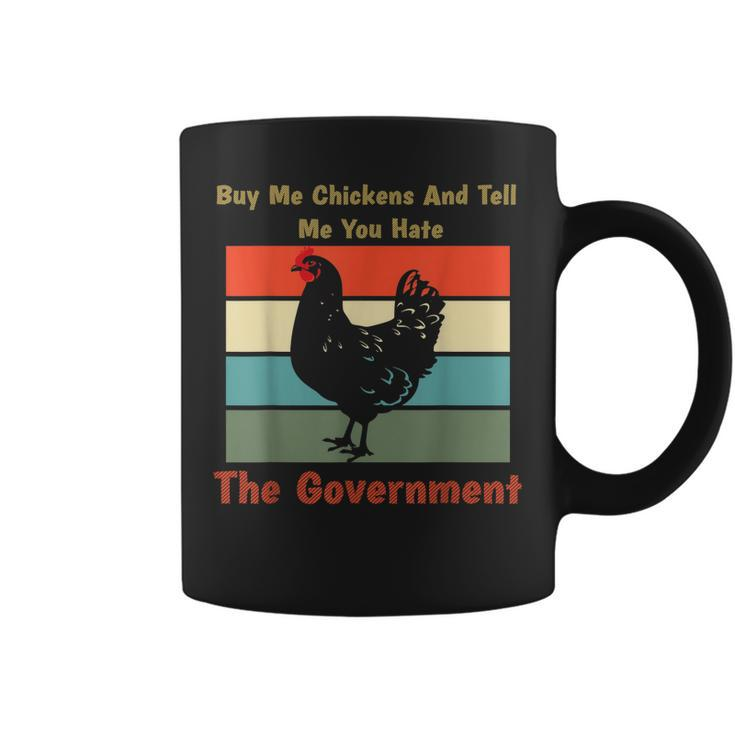 Buy Me Chickens And Tell Me You Hate The Government Retro  Coffee Mug