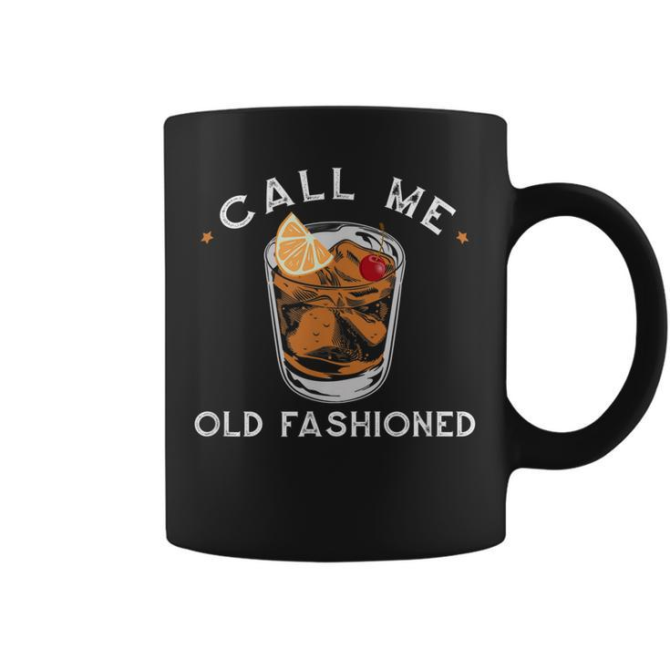 Call Me Old Fashioned Whiskey Drinking Coffee Mug