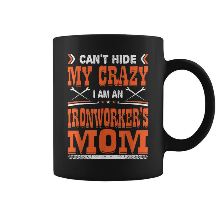 Cant Hide My Crazy Ironworker Mom  Coffee Mug