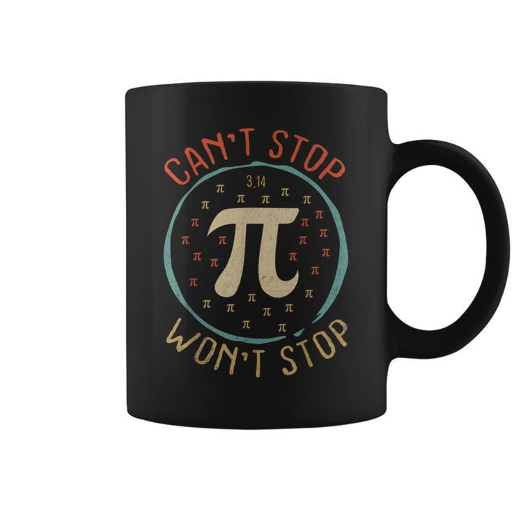Cant Stop Pi Wont Stop Math Pi Day Funny Maths Teacher  Coffee Mug