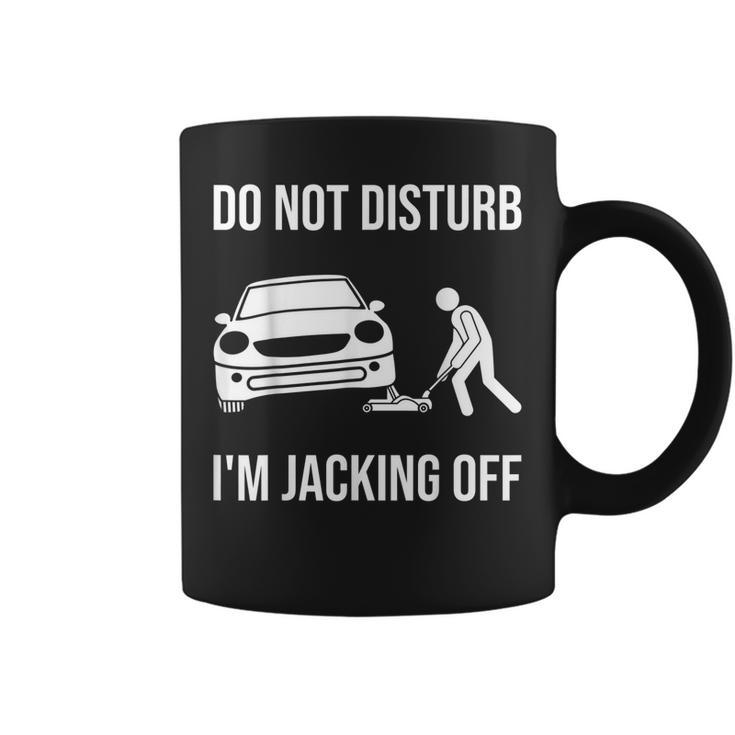 Car Lover Do Not Disturb Im Jacking Off Funny Auto Mechanic Gift For Mens Coffee Mug
