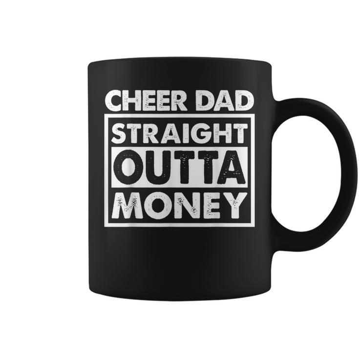 Cheer Dad Straight Outta Money | I Cheer Coach Gift For Mens Coffee Mug