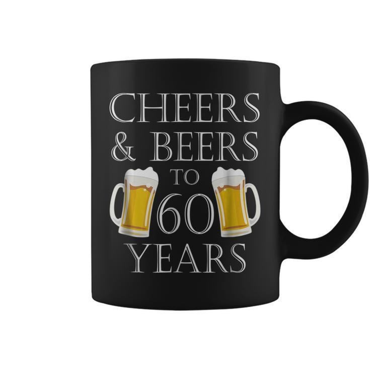 Cheers And Beers To 60 Years  - 60Th Birthday Gift Coffee Mug