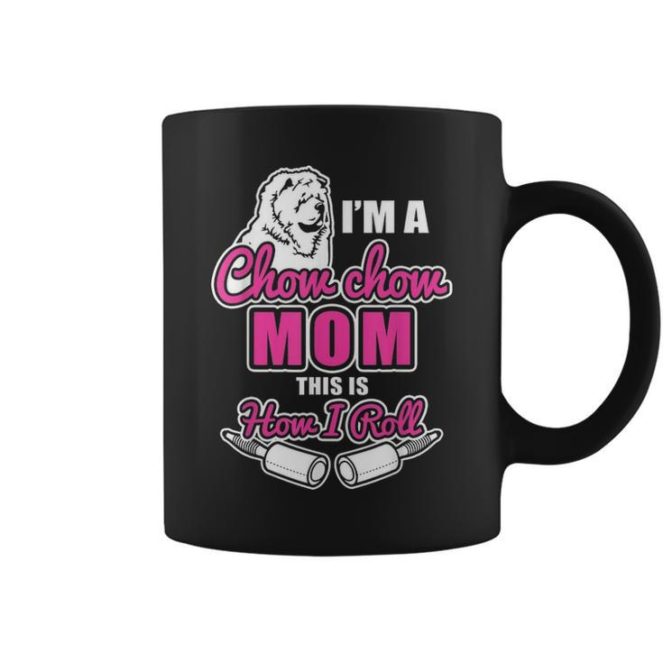 Chow Chow Mom  Gifts This Is How I Roll Coffee Mug