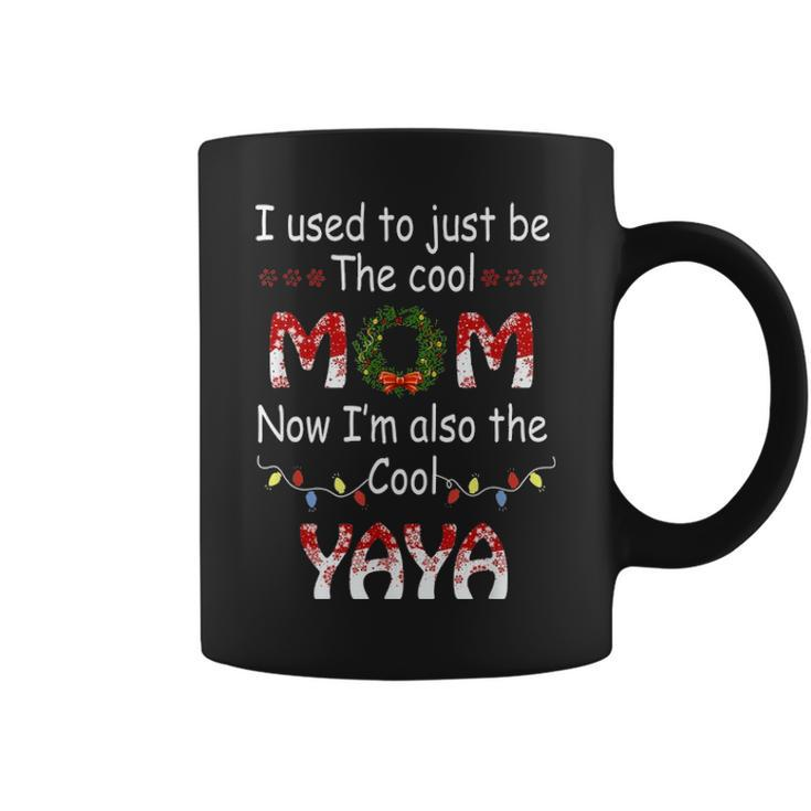 Christmas Just Be The Cool Mom Now Im Also The Cool Yaya Coffee Mug