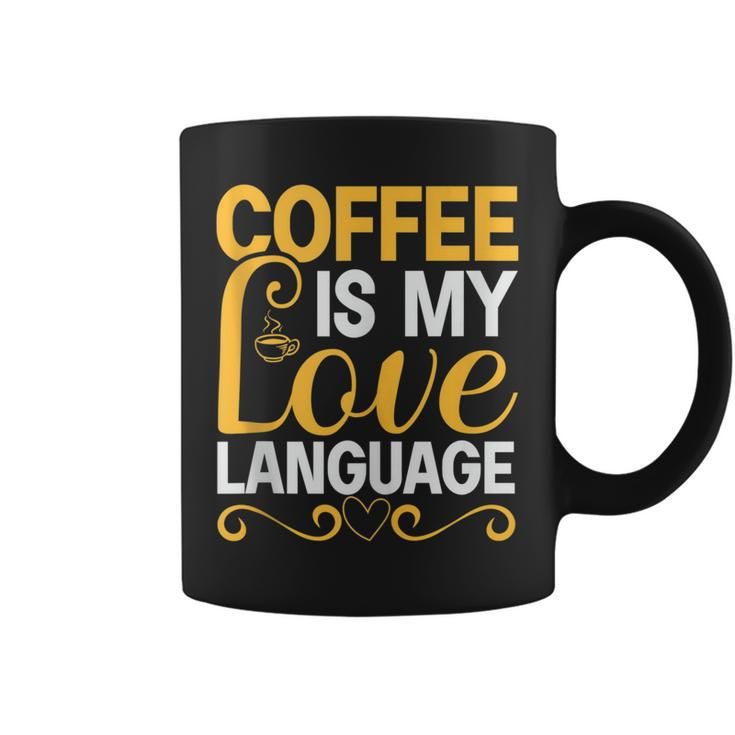 Coffee Is My Love Language Drinking Coffee Women Men  Coffee Mug