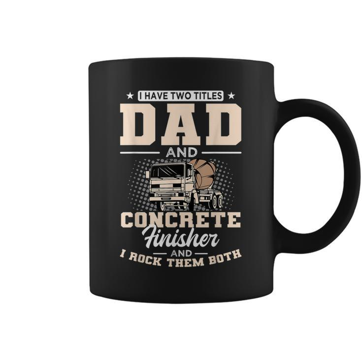 Concrete Finisher Skilles Dad Laborer Fathers Day Coffee Mug